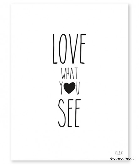 AFFICHE ( 30x40cm) - SEE WHAT YOU LOVE